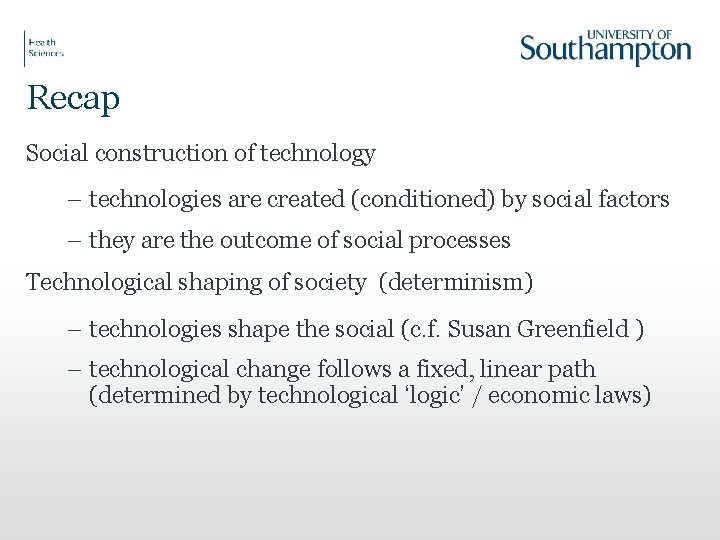 Recap Social construction of technology – technologies are created (conditioned) by social factors –