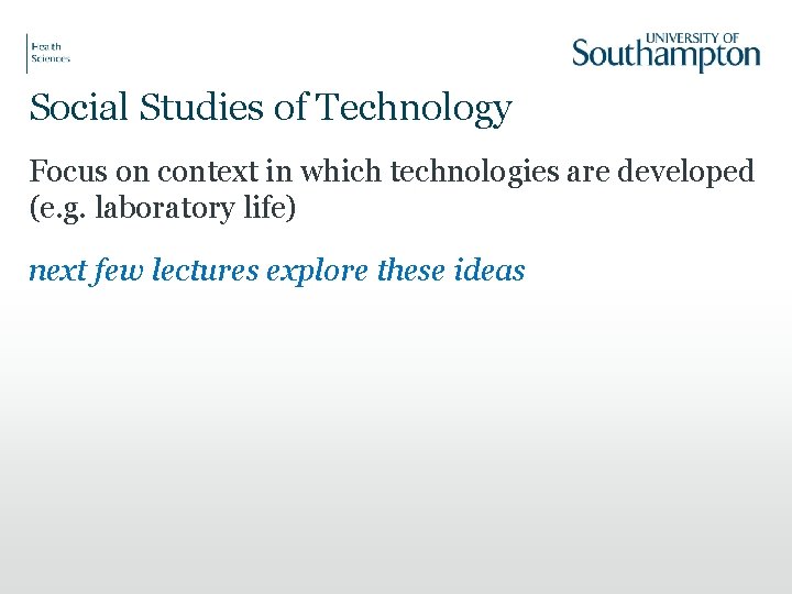 Social Studies of Technology Focus on context in which technologies are developed (e. g.