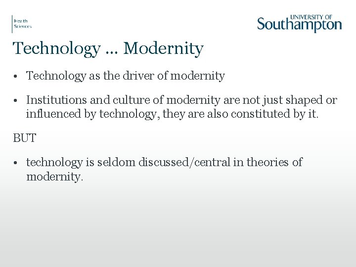 Technology … Modernity • Technology as the driver of modernity • Institutions and culture