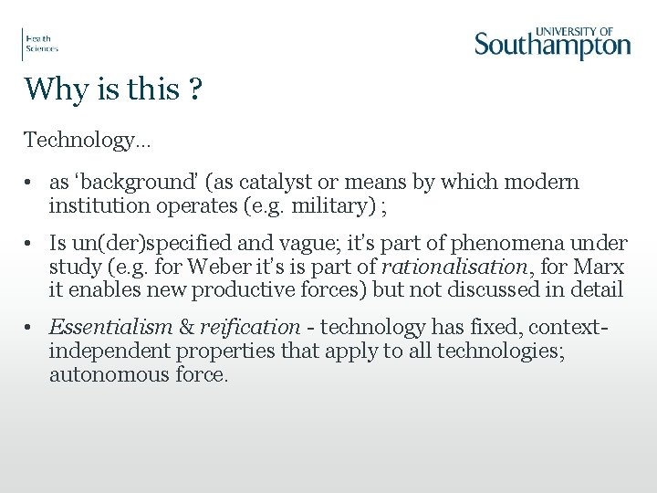 Why is this ? Technology… • as ‘background’ (as catalyst or means by which