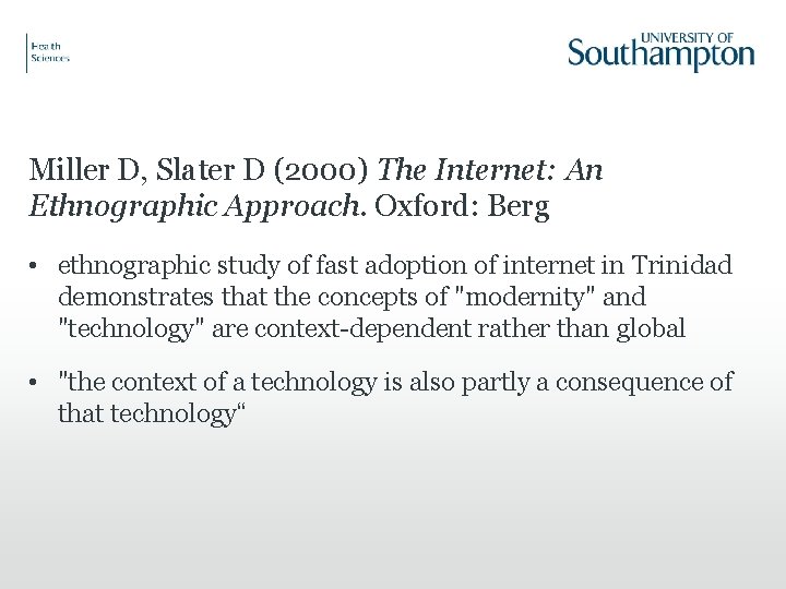 Miller D, Slater D (2000) The Internet: An Ethnographic Approach. Oxford: Berg • ethnographic