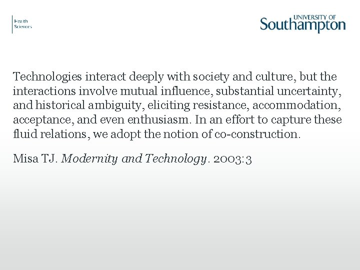 Technologies interact deeply with society and culture, but the interactions involve mutual influence, substantial