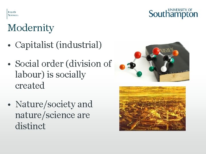 Modernity • Capitalist (industrial) • Social order (division of labour) is socially created •