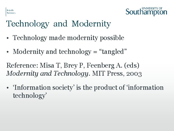 Technology and Modernity • Technology made modernity possible • Modernity and technology = “tangled”