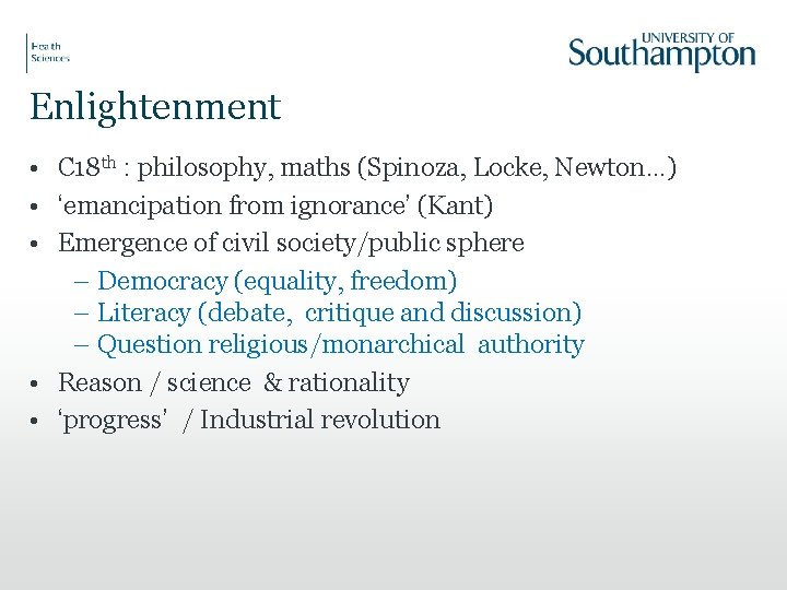 Enlightenment • C 18 th : philosophy, maths (Spinoza, Locke, Newton…) • ‘emancipation from