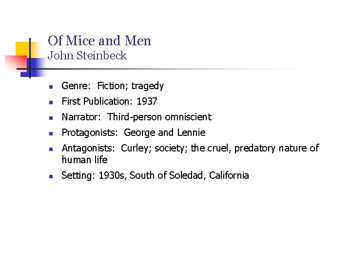 Of Mice and Men John Steinbeck n Genre: Fiction; tragedy n First Publication: 1937