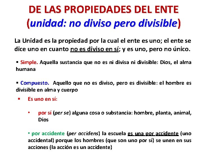 DE LAS PROPIEDADES DEL ENTE (unidad: no diviso pero divisible) La Unidad es la