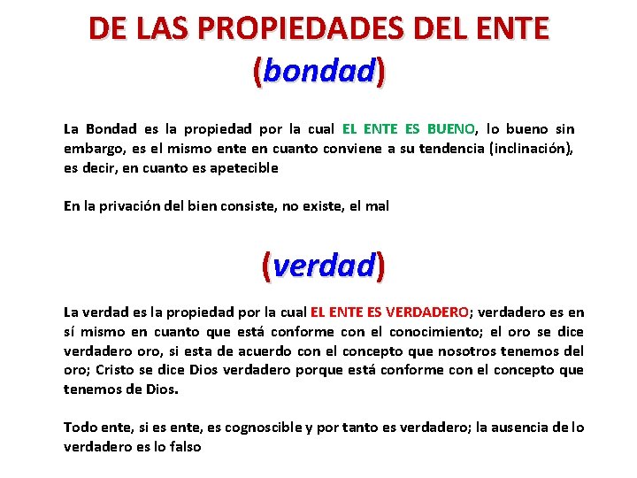 DE LAS PROPIEDADES DEL ENTE (bondad) La Bondad es la propiedad por la cual