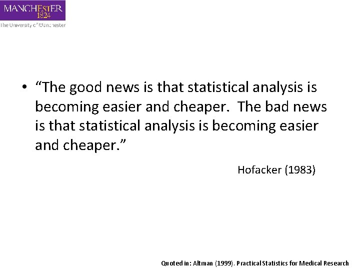  • “The good news is that statistical analysis is becoming easier and cheaper.