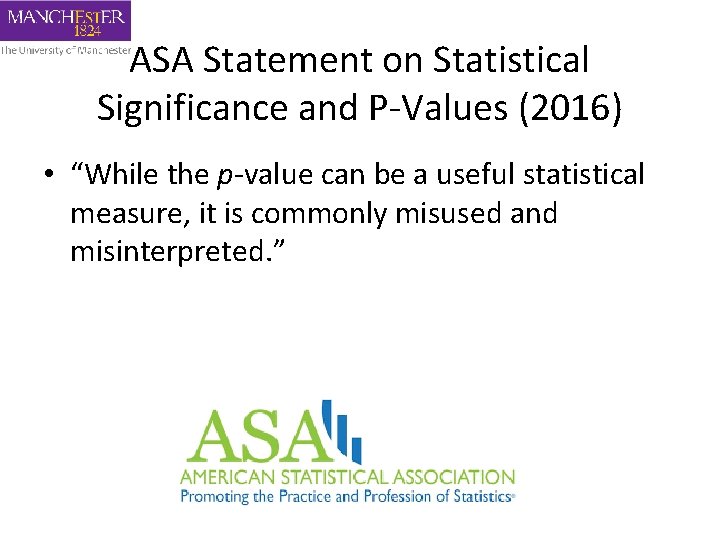 ASA Statement on Statistical Significance and P-Values (2016) • “While the p-value can be