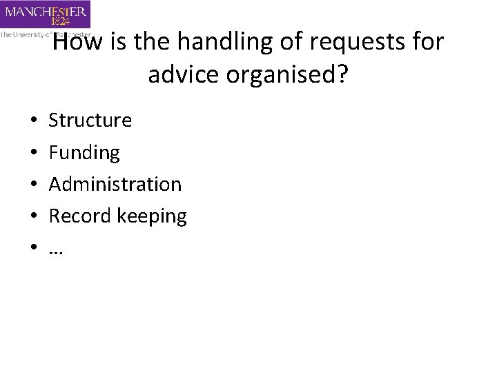 How is the handling of requests for advice organised? • • • Structure Funding