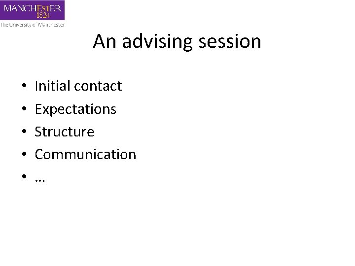 An advising session • • • Initial contact Expectations Structure Communication … 