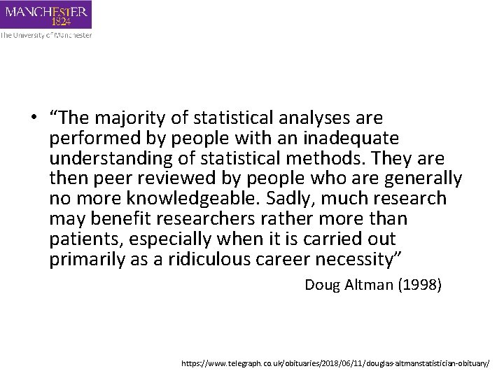  • “The majority of statistical analyses are performed by people with an inadequate