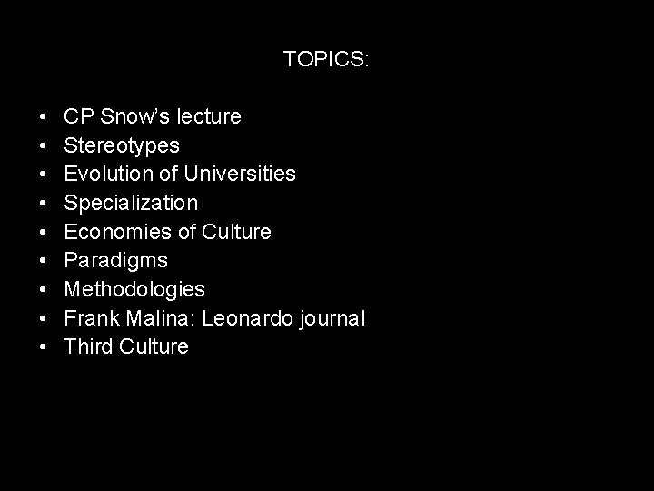 TOPICS: • • • CP Snow’s lecture Stereotypes Evolution of Universities Specialization Economies of TOPICS: • • • CP Snow’s lecture Stereotypes Evolution of Universities Specialization Economies of