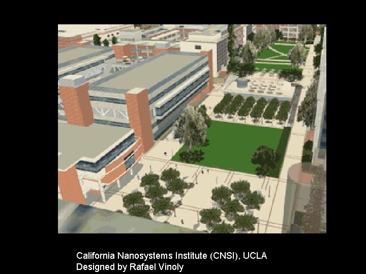 California Nanosystems Institute (CNSI), UCLA Designed by Rafael Vinoly California Nanosystems Institute (CNSI), UCLA Designed by Rafael Vinoly