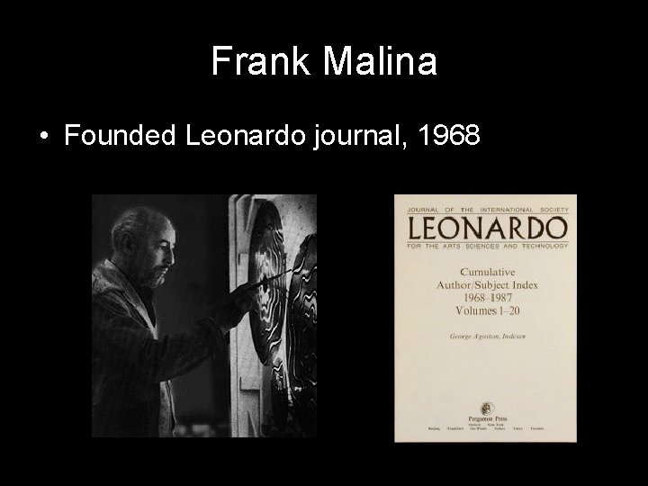 Frank Malina • Founded Leonardo journal, 1968 Frank Malina • Founded Leonardo journal, 1968