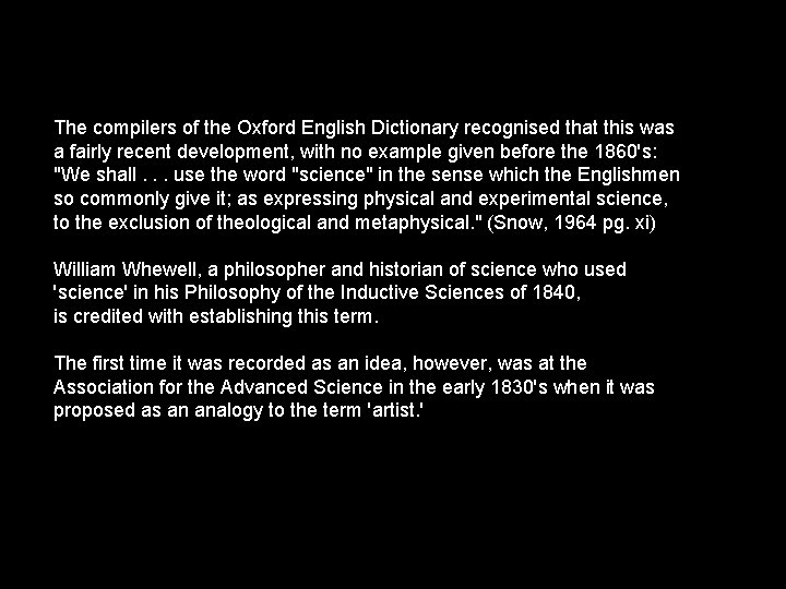 The compilers of the Oxford English Dictionary recognised that this was a fairly recent The compilers of the Oxford English Dictionary recognised that this was a fairly recent