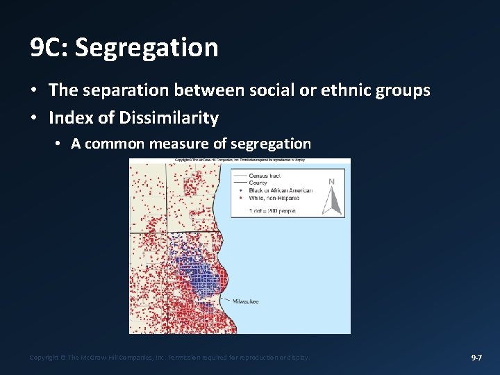 9 C: Segregation • The separation between social or ethnic groups • Index of