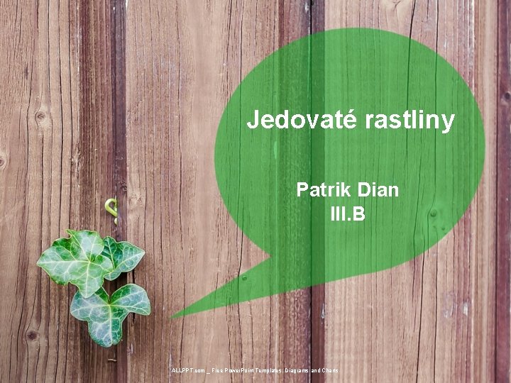 Jedovaté rastliny Patrik Dian III. B ALLPPT. com _ Free Power. Point Templates, Diagrams