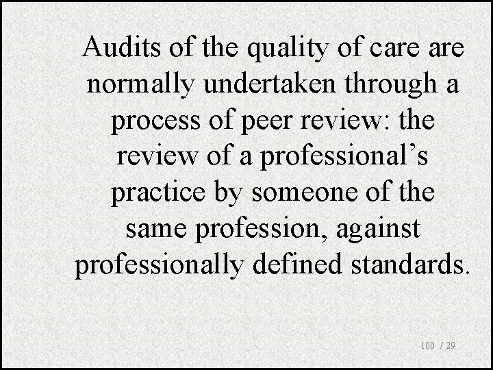 Audits of the quality of care normally undertaken through a process of peer review: