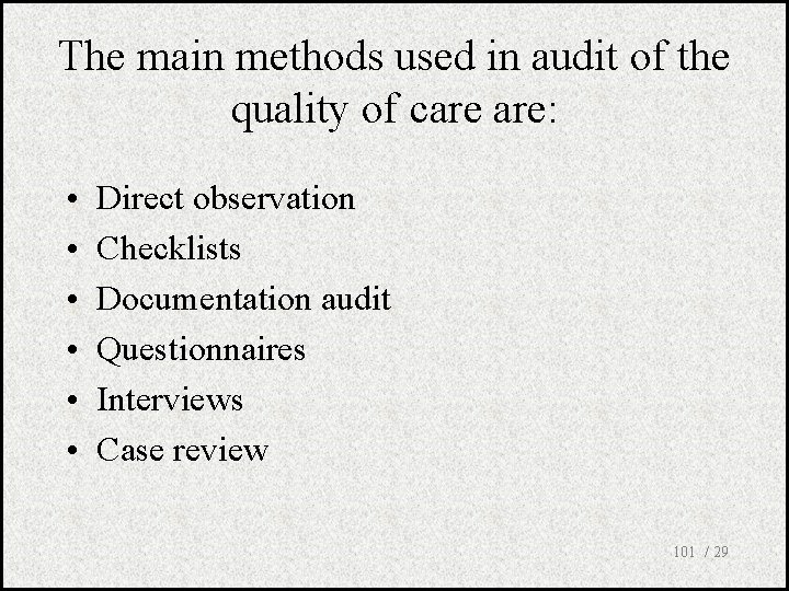 The main methods used in audit of the quality of care are: • •