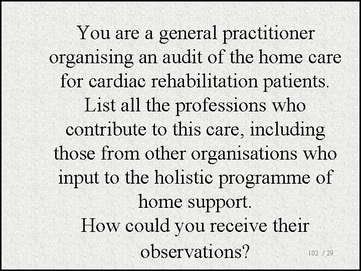 You are a general practitioner organising an audit of the home care for cardiac