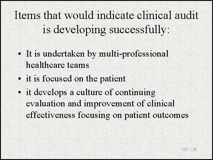 Items that would indicate clinical audit is developing successfully: • It is undertaken by