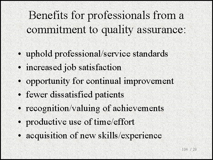 Benefits for professionals from a commitment to quality assurance: • • uphold professional/service standards