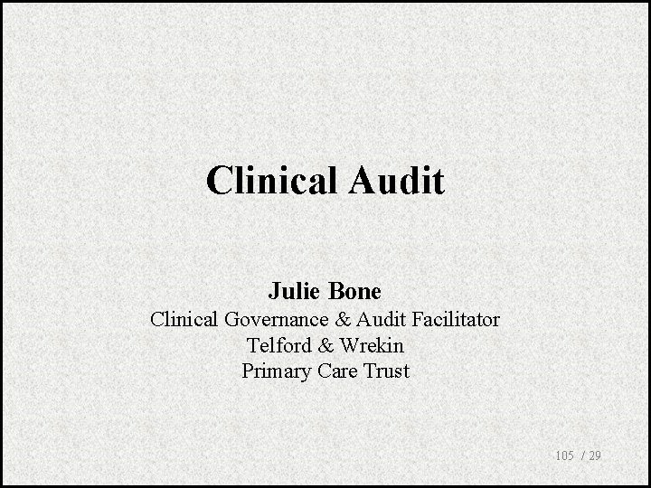 Clinical Audit Julie Bone Clinical Governance & Audit Facilitator Telford & Wrekin Primary Care