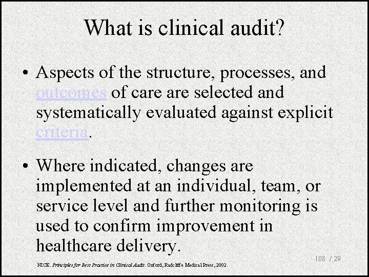 What is clinical audit? • Aspects of the structure, processes, and outcomes of care