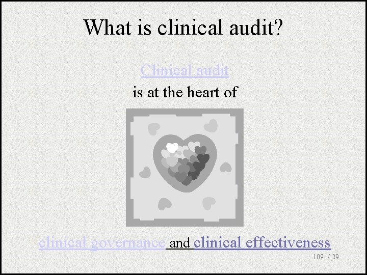 What is clinical audit? Clinical audit is at the heart of clinical governance and