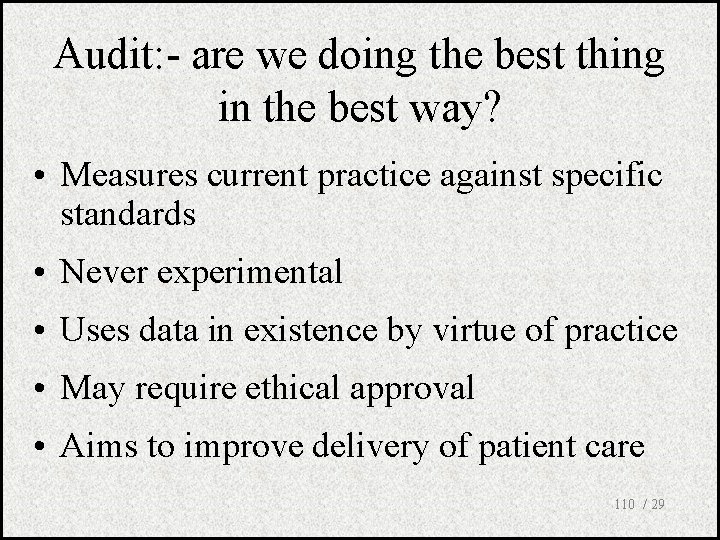 Audit: - are we doing the best thing in the best way? • Measures