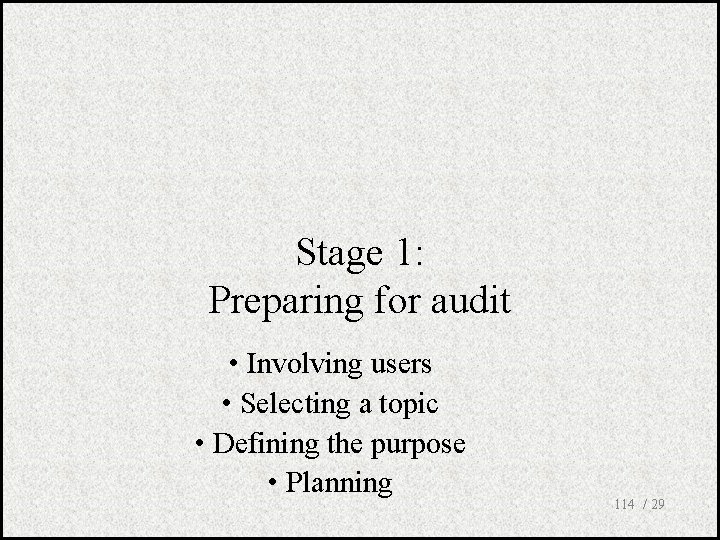 Stage 1: Preparing for audit • Involving users • Selecting a topic • Defining