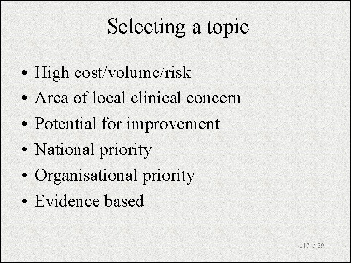 Selecting a topic • • • High cost/volume/risk Area of local clinical concern Potential