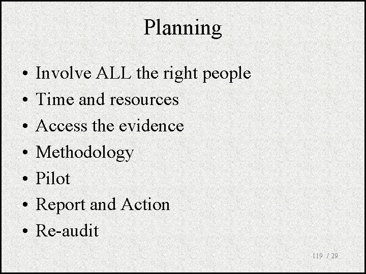 Planning • • Involve ALL the right people Time and resources Access the evidence