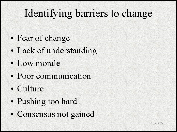 Identifying barriers to change • • Fear of change Lack of understanding Low morale