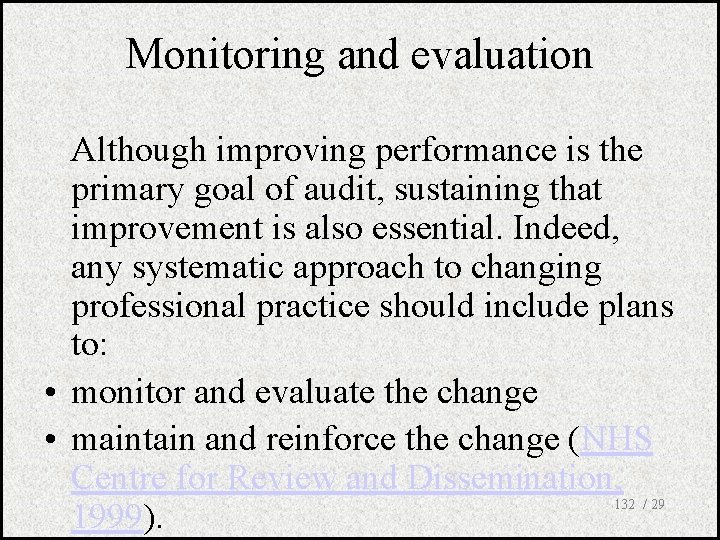 Monitoring and evaluation Although improving performance is the primary goal of audit, sustaining that
