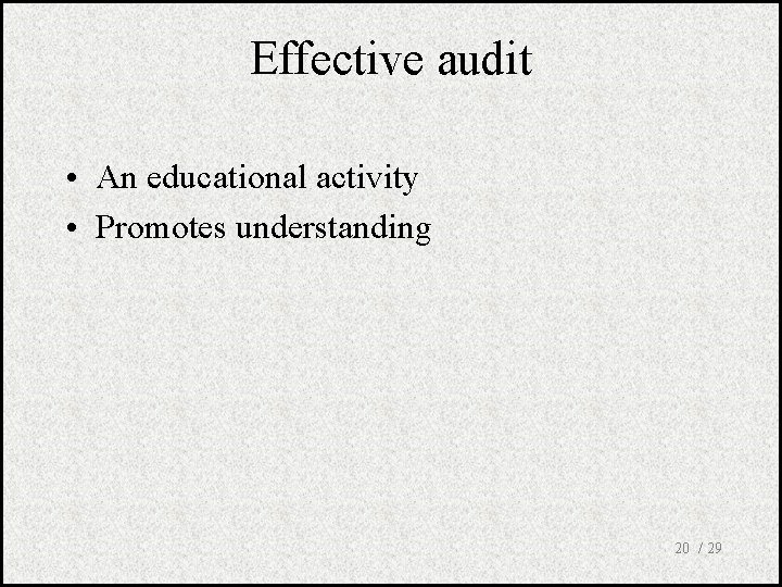 Effective audit • An educational activity • Promotes understanding 20 / 29 