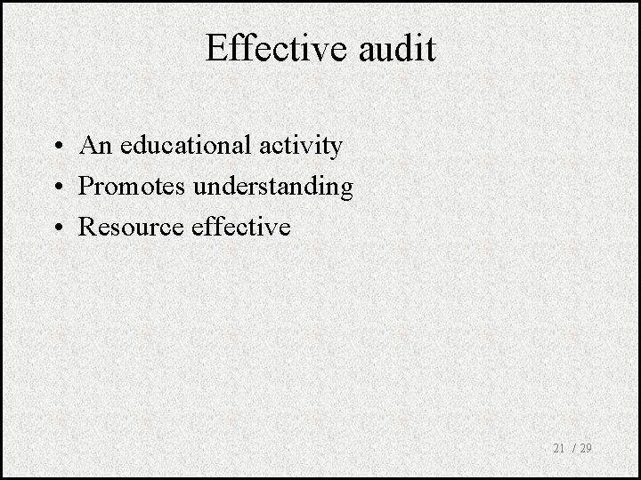 Effective audit • An educational activity • Promotes understanding • Resource effective 21 /