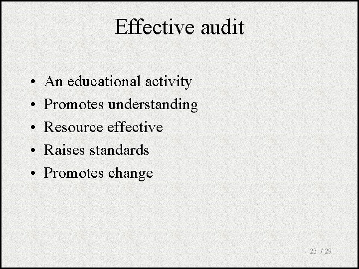 Effective audit • • • An educational activity Promotes understanding Resource effective Raises standards