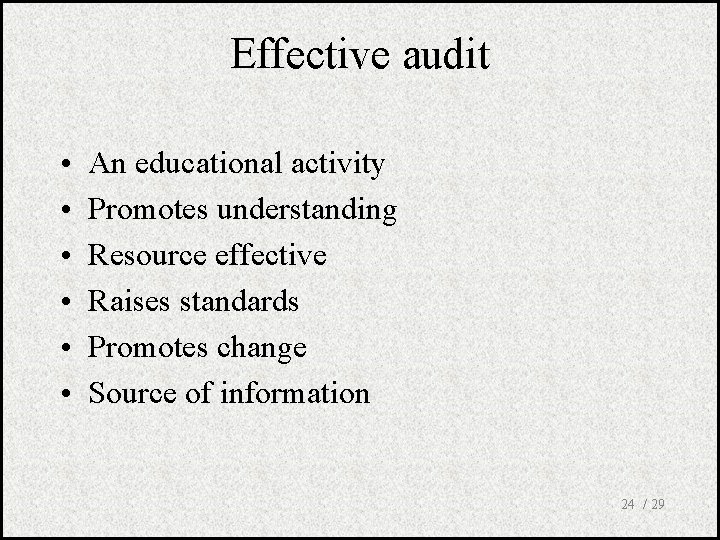 Effective audit • • • An educational activity Promotes understanding Resource effective Raises standards