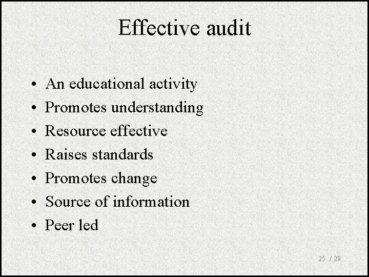 Effective audit • • An educational activity Promotes understanding Resource effective Raises standards Promotes