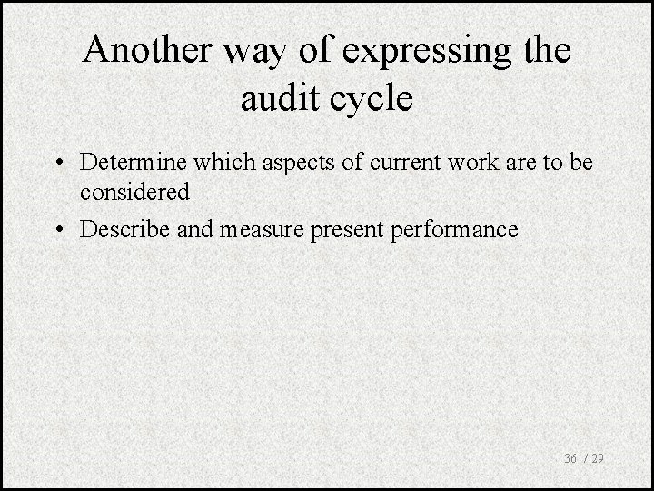 Another way of expressing the audit cycle • Determine which aspects of current work