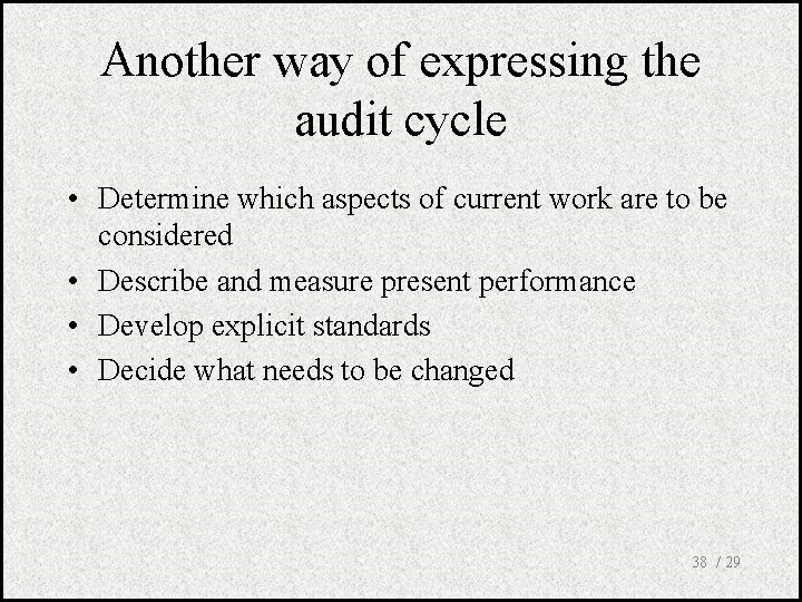 Another way of expressing the audit cycle • Determine which aspects of current work