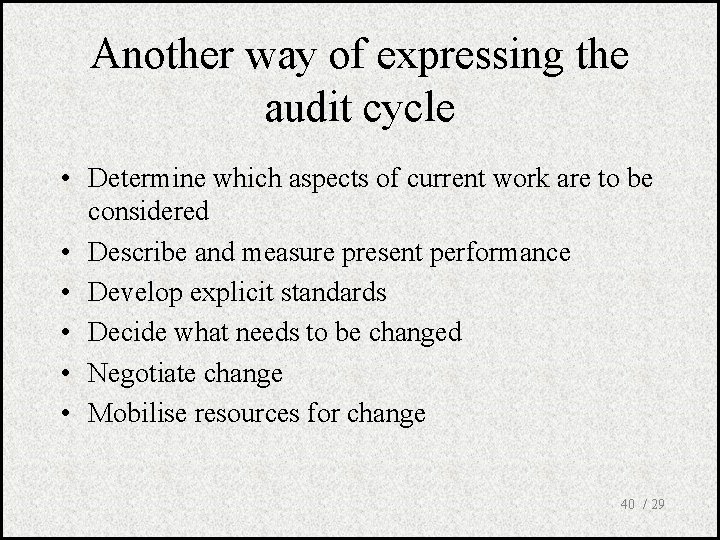 Another way of expressing the audit cycle • Determine which aspects of current work