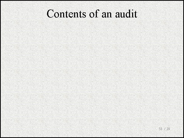 Contents of an audit 58 / 29 