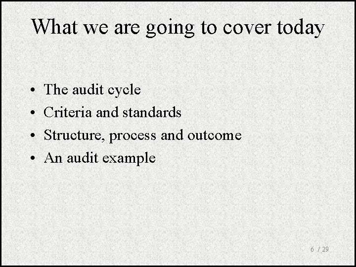 What we are going to cover today • • The audit cycle Criteria and