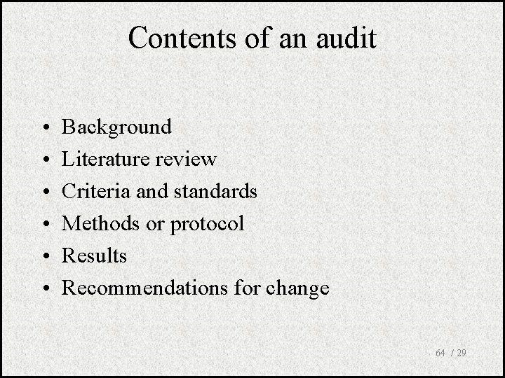 Contents of an audit • • • Background Literature review Criteria and standards Methods