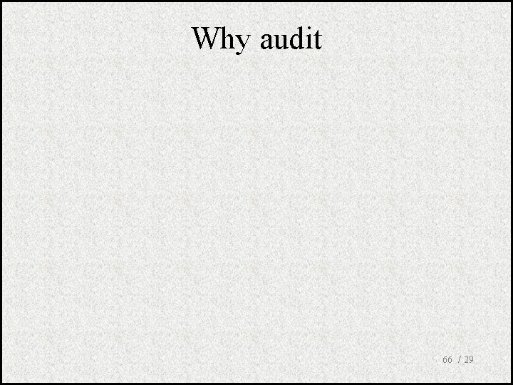 Why audit 66 / 29 