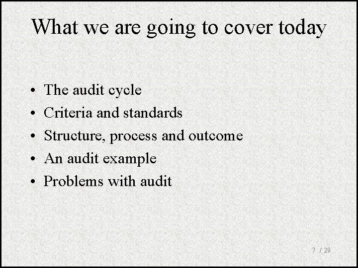 What we are going to cover today • • • The audit cycle Criteria